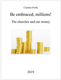 Cover: CARSTEN FRERK Be embraced,
 millions! The churches and our money. On wealth,
 subsidies,
 property – and other dubious assets.