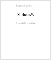 Cover: Carsten Frerk: Michel e.V.. A real-life satire.